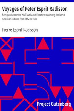 [Gutenberg 6913] • Voyages of Peter Esprit Radisson / Being an Account of His Travels and Experiences Among the North American Indians, from 1652 to 1684